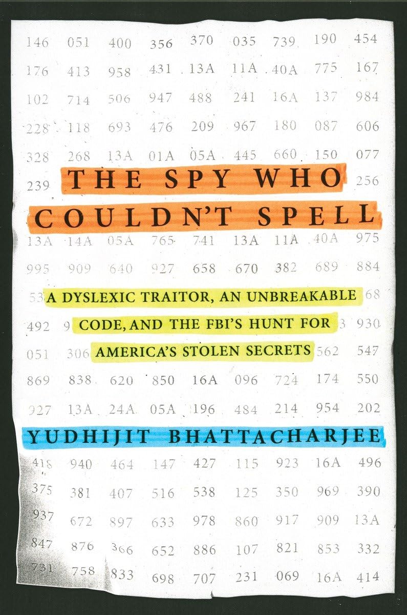 Book cover of The Spy Who Couldn’t Spell by Yudhijit Bhattacharjee