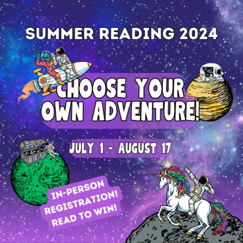 Flyer with space graphics reading "Summer Reading 2024: Choose Your Own Adventure"