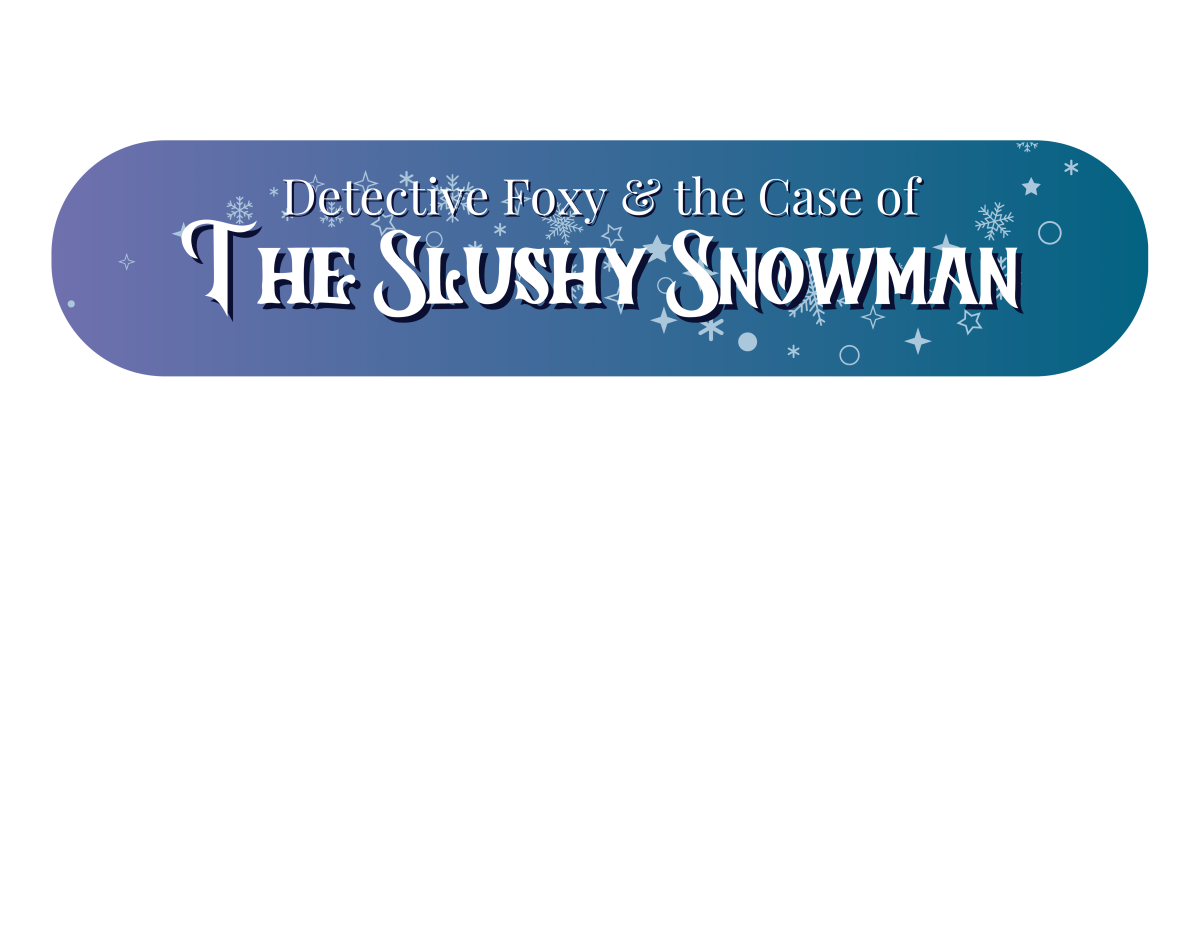 Detective Foxy and the Case of the Slushy Snowman logo